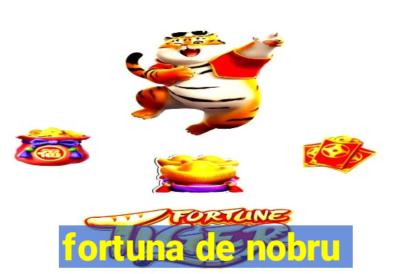 fortuna de nobru